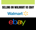 selling on walmart vs ebay